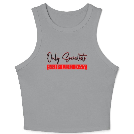 Only Socialists Skip Leg Day 3 Crop Tank Top