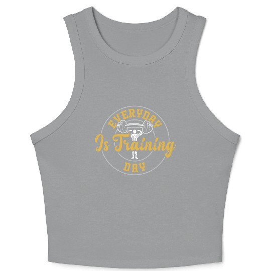 Everyday Is Training Day - Gym Crop Tank Top