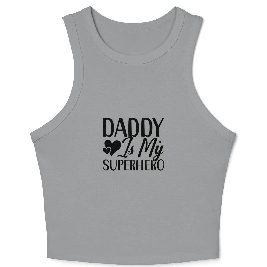 daddy is my superhero Crop Tank Top