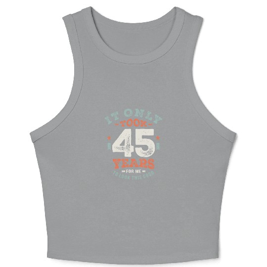 45 Birthday Funny 45 Years Old Crop Tank Top