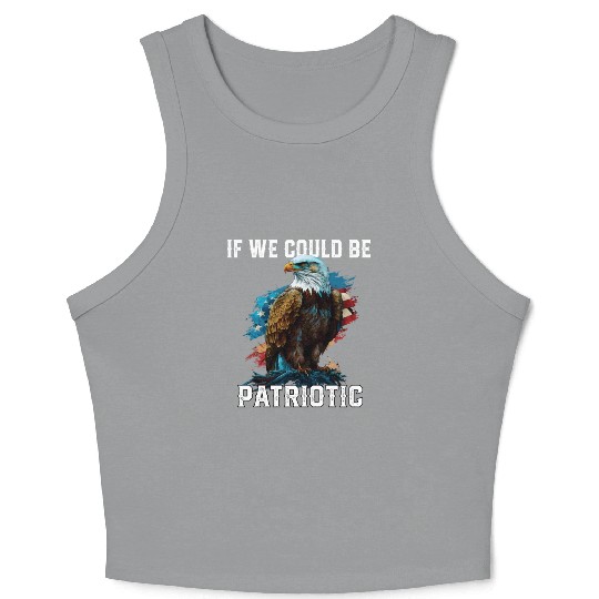 If We Could Be Patriotic USA American Bald Eagle Crop Tank Top