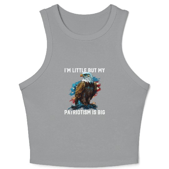 I'm Little But My Patriotism Is Big Patriotic 4th Crop Tank Top