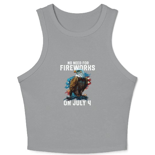 No Need For Fireworks On July 4 Patriotic American Crop Tank Top