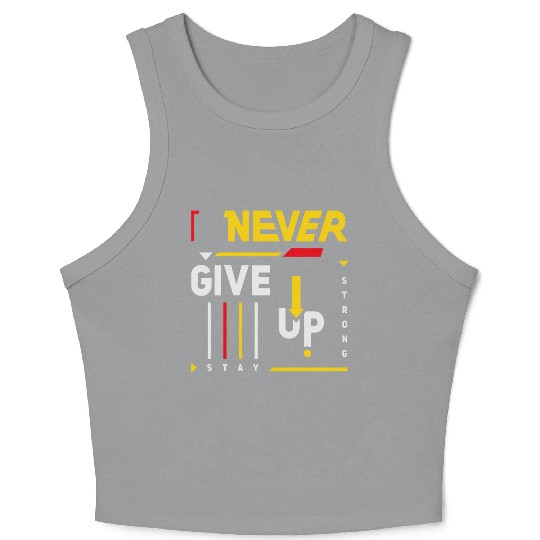 never give up stay strong Crop Tank Top