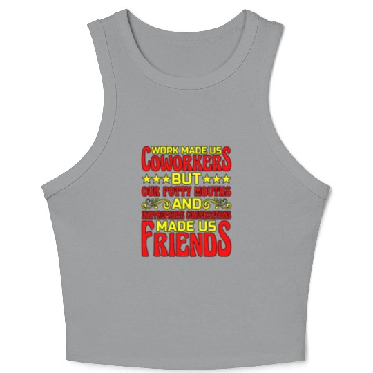 Our Inappropriate Conversations Made Us Friends 6 Crop Tank Top