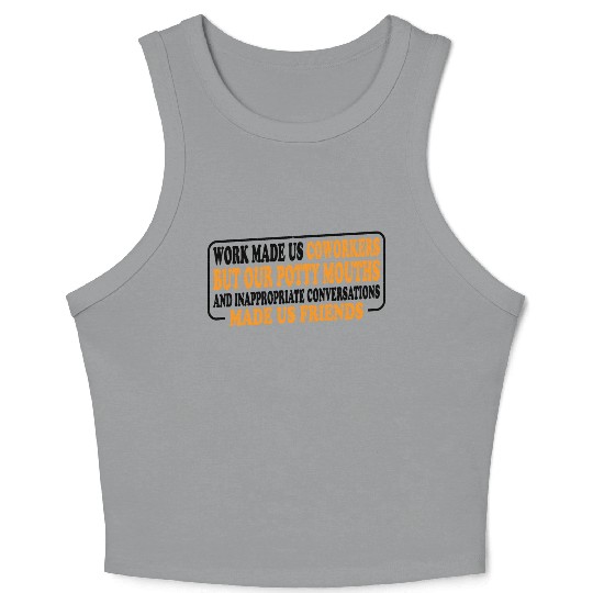 Our Inappropriate Conversations Made Us Friends 8 Crop Tank Top