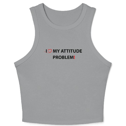 I Love My Attitude Problem Crop Tank Top