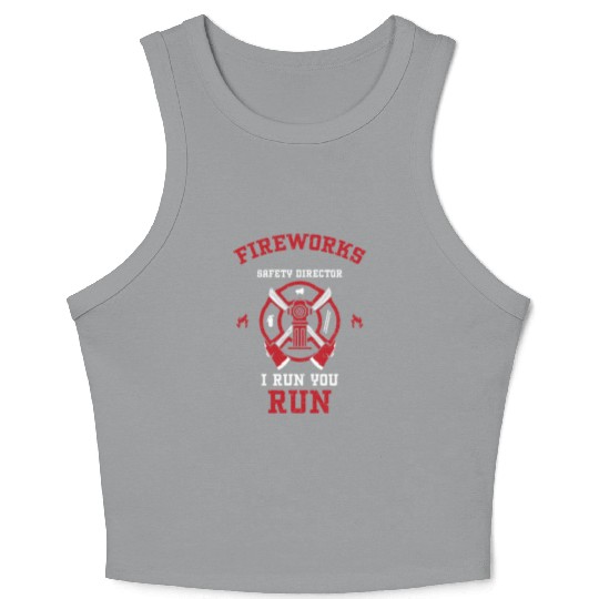 Fireworks Safety Director I Run... Crop Tank Top