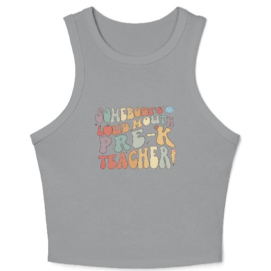 Somebody's loud mouth PRE-K teacher Crop Tank Top