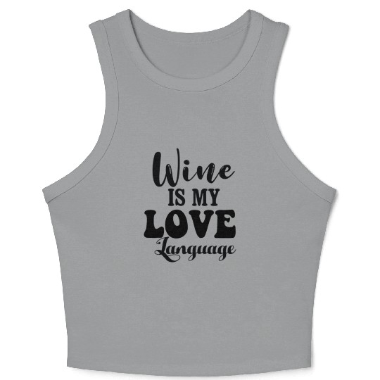 Wine is My Love Language Crop Tank Top