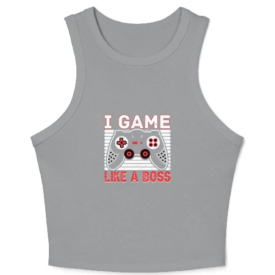 I Game Like A Boss Crop Tank Top