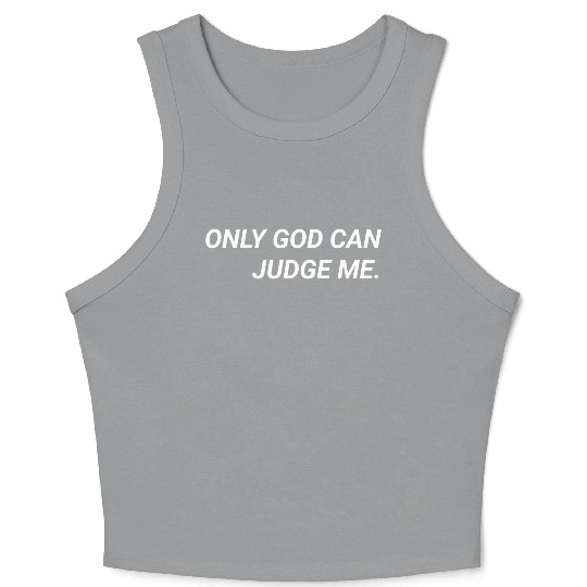 ONLY GOD CAN JUDGE ME. Crop Tank Top