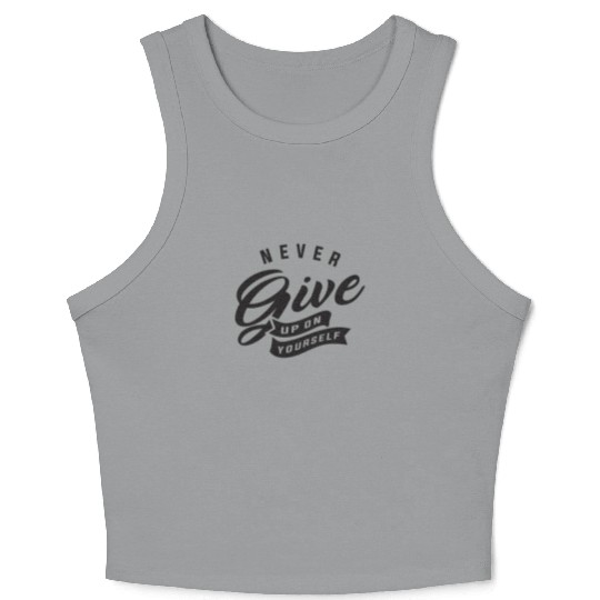 Never give up on yourself - Motivational Quote Crop Tank Top