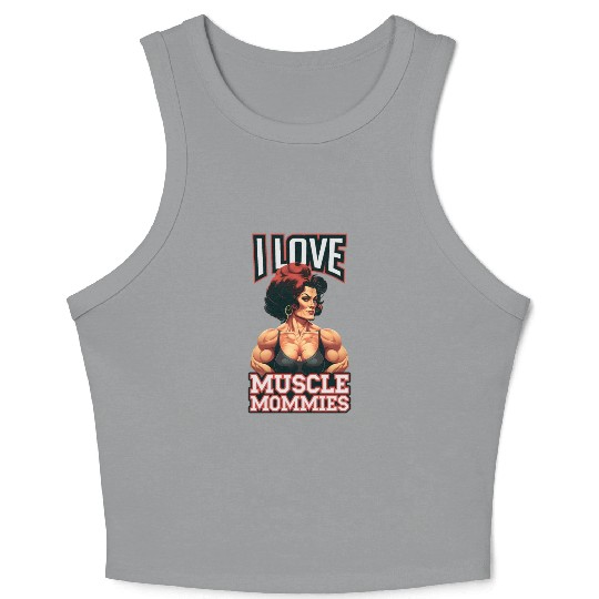I Love Muscle Mommies Crop Tank Top