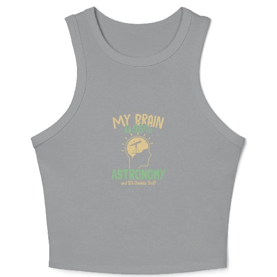 My Brain is 95% Astronomy Cosmologist Astronomer Crop Tank Top