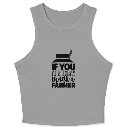 If You Ate Today Thank A Farmer Funny Apparel Crop Tank Top