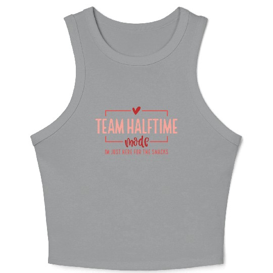 Team Halftime Mode I'm Just Here For The Snacks Crop Tank Top