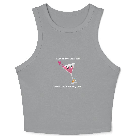 Let's raise some hell before the wedding bells Crop Tank Top