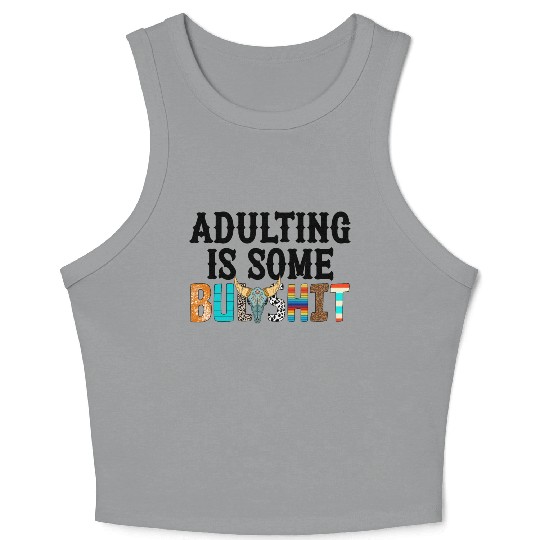 Adulting Is Some Bullsht Funny Crop Tank Top