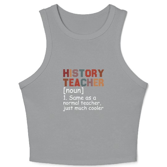 History Teacher Definition Cool Back To School Crop Tank Top