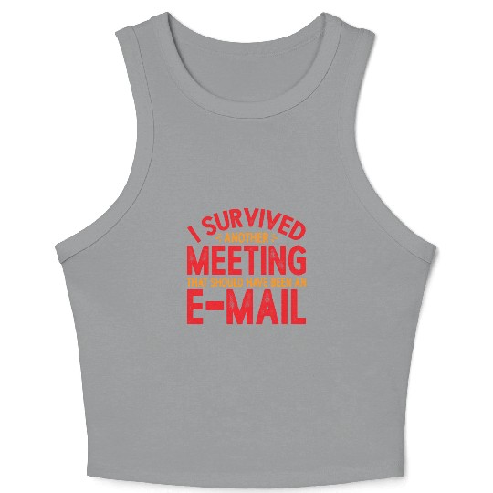 I Survived Another Meeting 21 Crop Tank Top