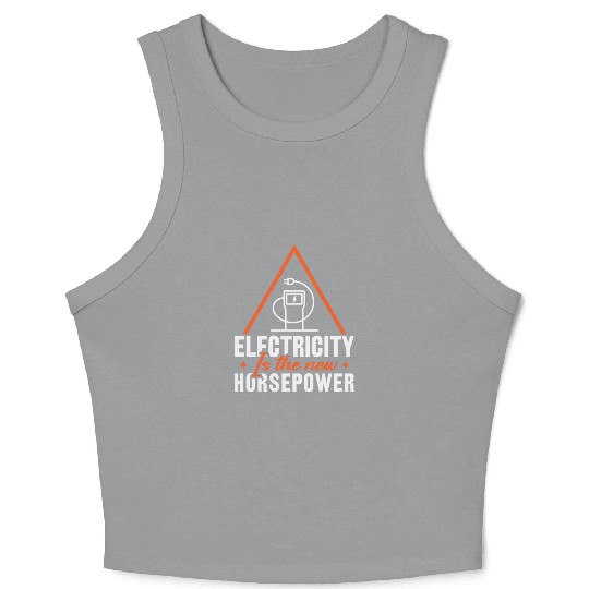 Electric Vehicle Electricity Is The New Horsepower Crop Tank Top