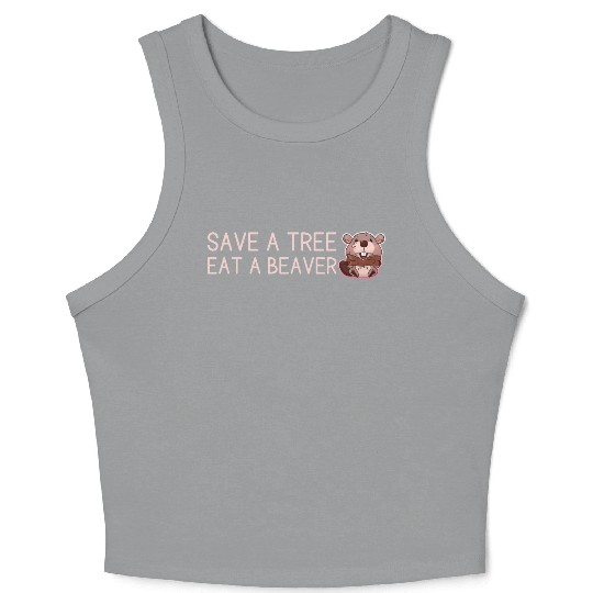 Save A Tree Eat A Beaver Crop Tank Top