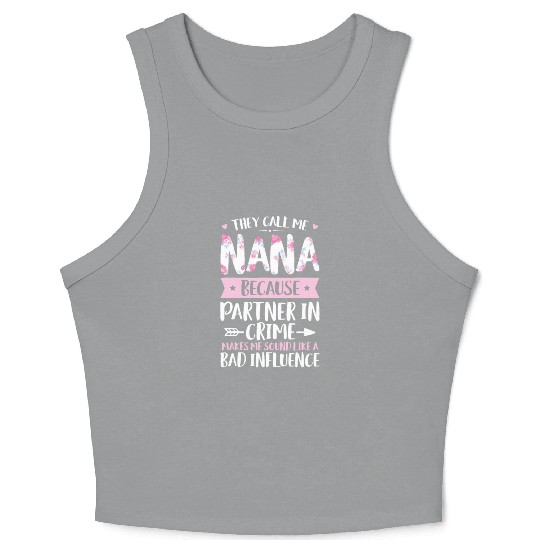 They Call Me Nana Because Partner In Crime Funny M Crop Tank Top