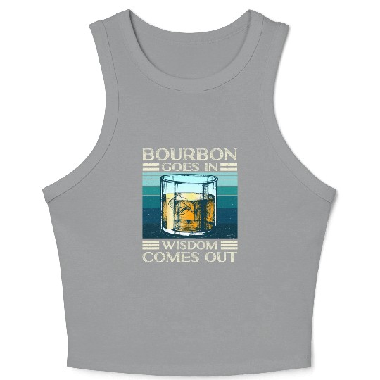 Bourbon Goes In Wisdom Comes Out Whiskey Lover Crop Tank Top