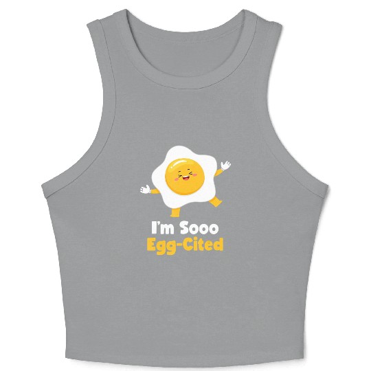 I m Sooo Egg Cited Breakfast Fried Egg Easter Sun Crop Tank Top
