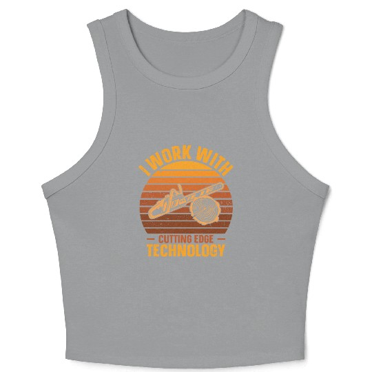 I Work With Cutting Edge Technology Woodworker Crop Tank Top