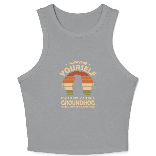 Always Be Yourself Groundhog Crop Tank Top
