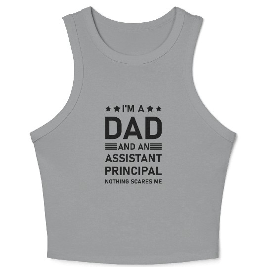 I'm A Dad And An Assistant Principal - Funny Crop Tank Top