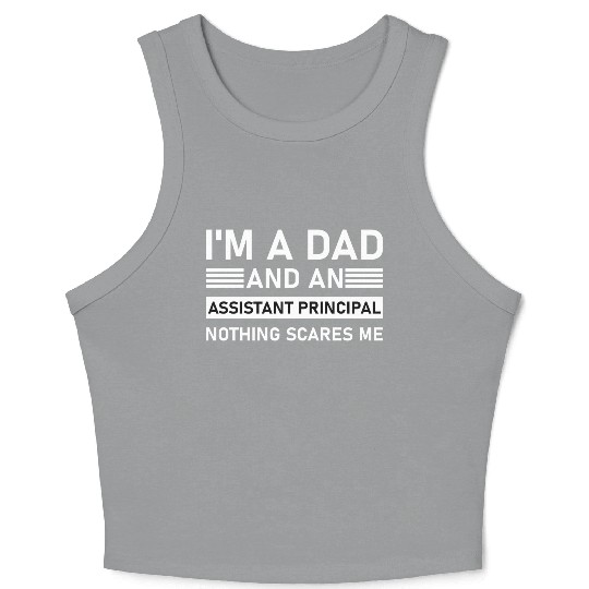 I'm A Dad And An Assistant Principal - Funny Crop Tank Top