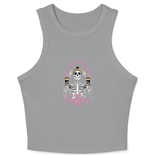 Skeleton Drink Tired Mom needs Coffee Crop Tank Top