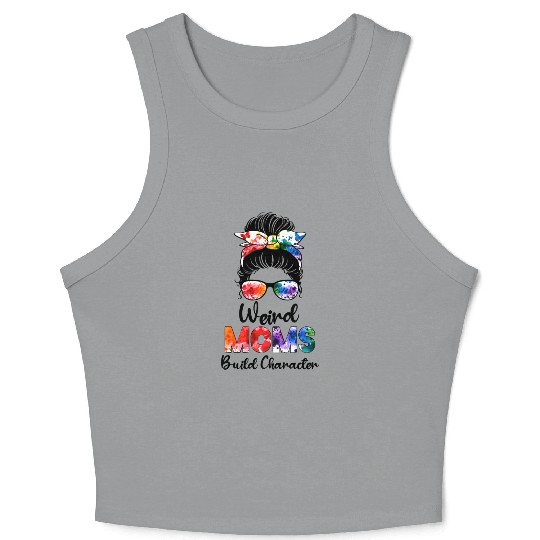 Weird moms build character Crop Tank Top