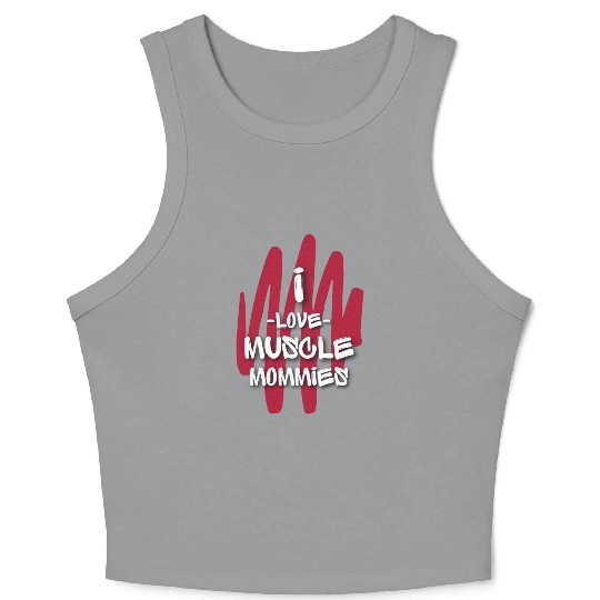I Love Muscle Mommies Crop Tank Top