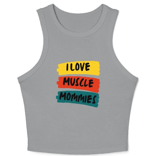 I Love Muscle Mommies Crop Tank Top