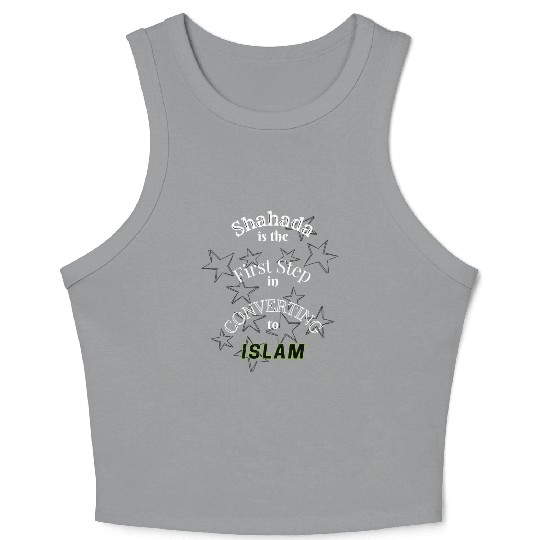 Shahada is the First Step in converting to Islam Crop Tank Top