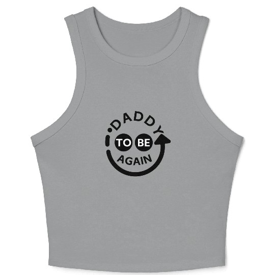 Daddy to be Again Crop Tank Top