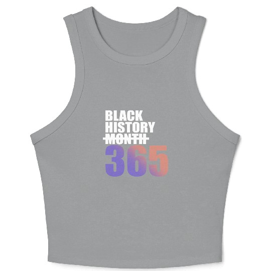 Black History Not Month But 365 Crop Tank Top