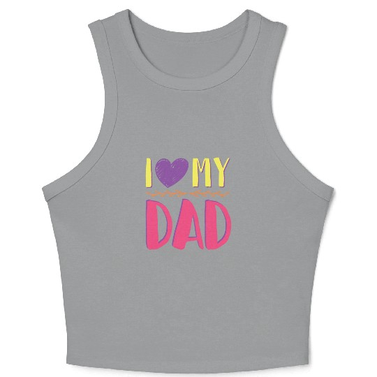 I love my dad Crop Tank Top