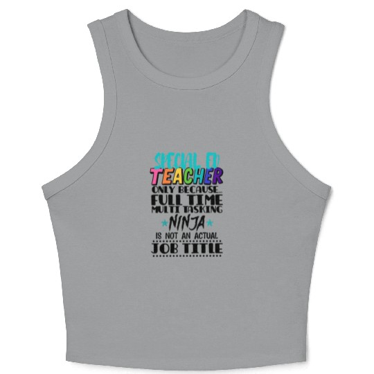 Special Ed Teacher Only Because Full Time Multi Crop Tank Top