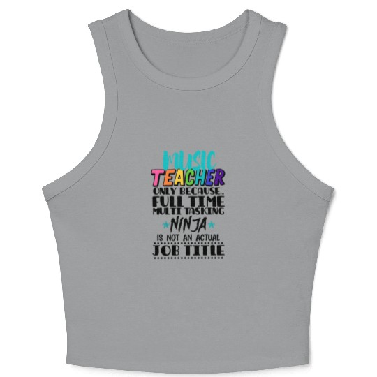 Music Teacher Only Because Full Time Multi Tasking Crop Tank Top