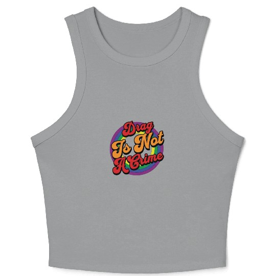 Drag Is Not A Crime Pride Ally Crop Tank Top