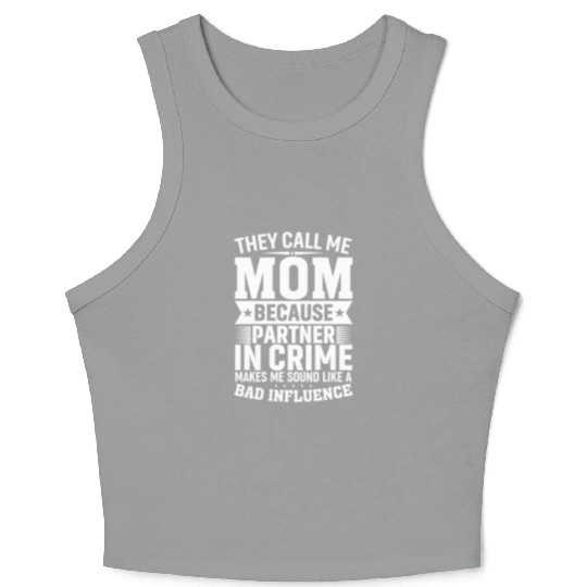They Call Me Mom Because Partner in Crime Funny Mo Crop Tank Top