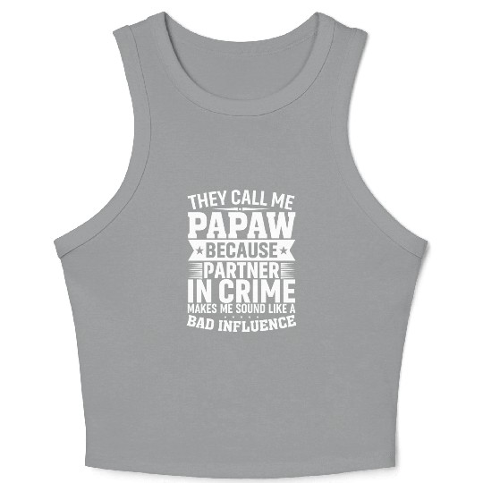 They Call Me Papaw Because Partner in Crime Funny Crop Tank Top