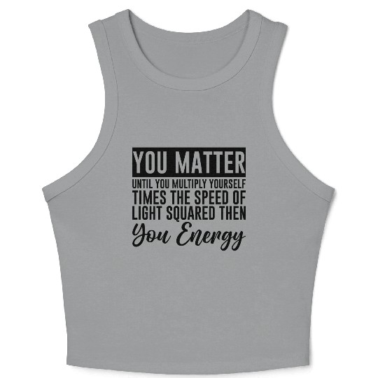 You Matter Until You x by c2 Then You Energy 4 Crop Tank Top