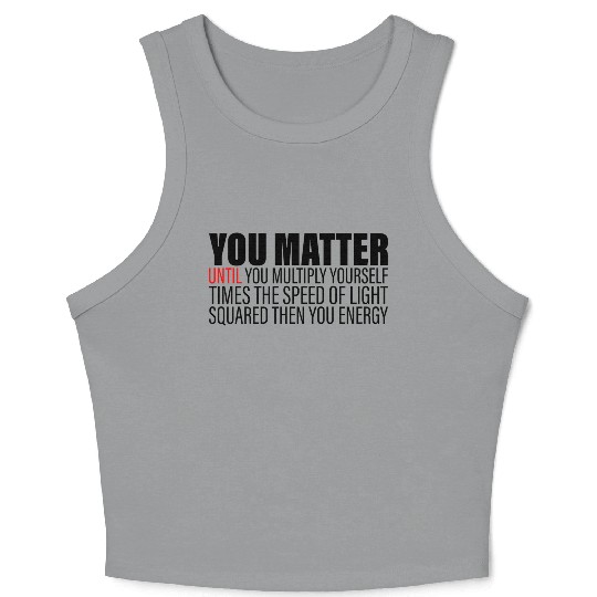 You Matter Until You x by c2 Then You Energy 2 Crop Tank Top