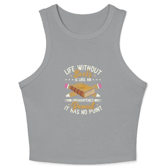Book Lover Life Without Books Literature Crop Tank Top